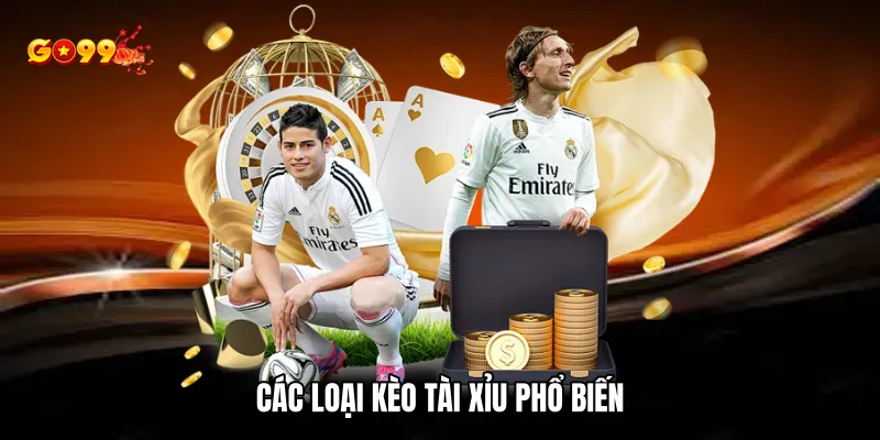 Các loại kèo tài xỉu phổ biến